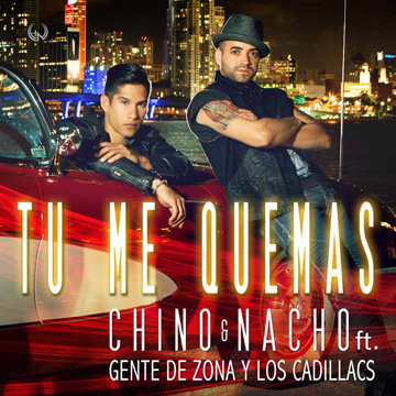 CHINO Y NACHO LANZAN A LA VENTA SU NUEVO SENCILLO «TÚ ME QUEMAS» FEAT. GENTE DE ZONA Y LOS CADILLACS