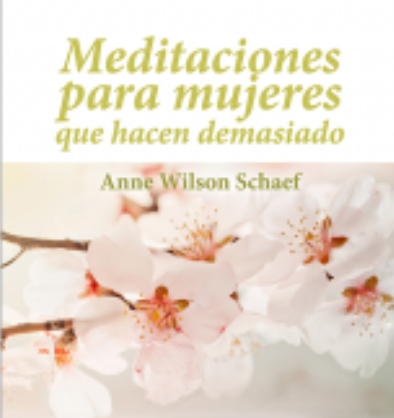 MEDITACIONES PARA MUJERES QUE HACEN DEMASIADO