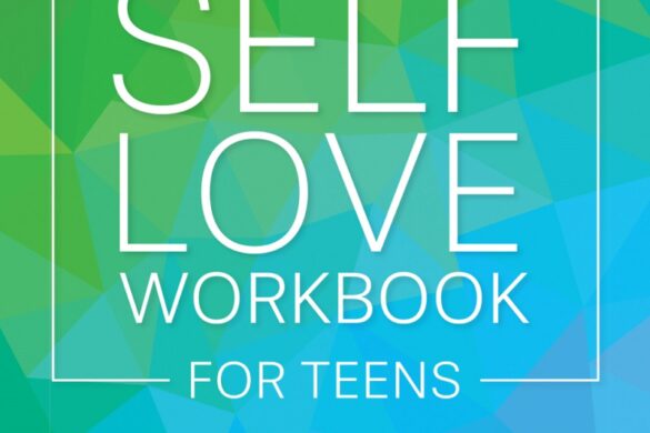 The Self-Love Workbook For Teens