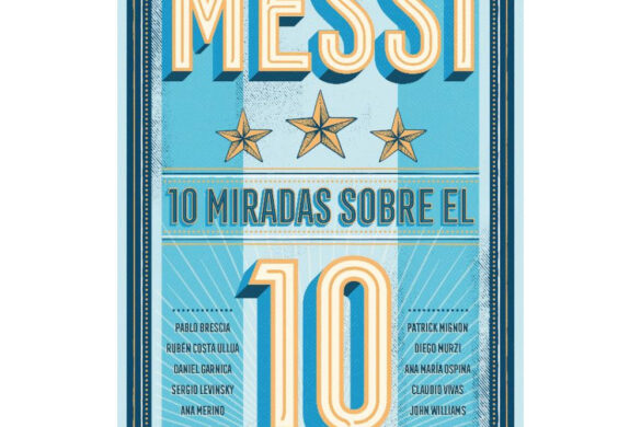 Descubre La Historia No Contada De La Leyenda Viviente Lionel Messi