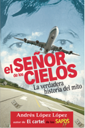 El Señor de los Cielos, La Verdadera Historia.