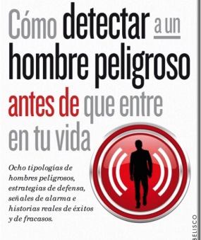 COMO DETECTAR A UN HOMBRE PELIGROSO ANTES DE QUE ENTRE EN TU VIDA