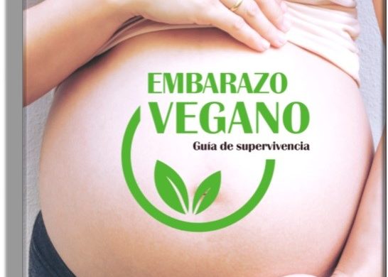 Embarazo Vegano. Guía De Supervivencia