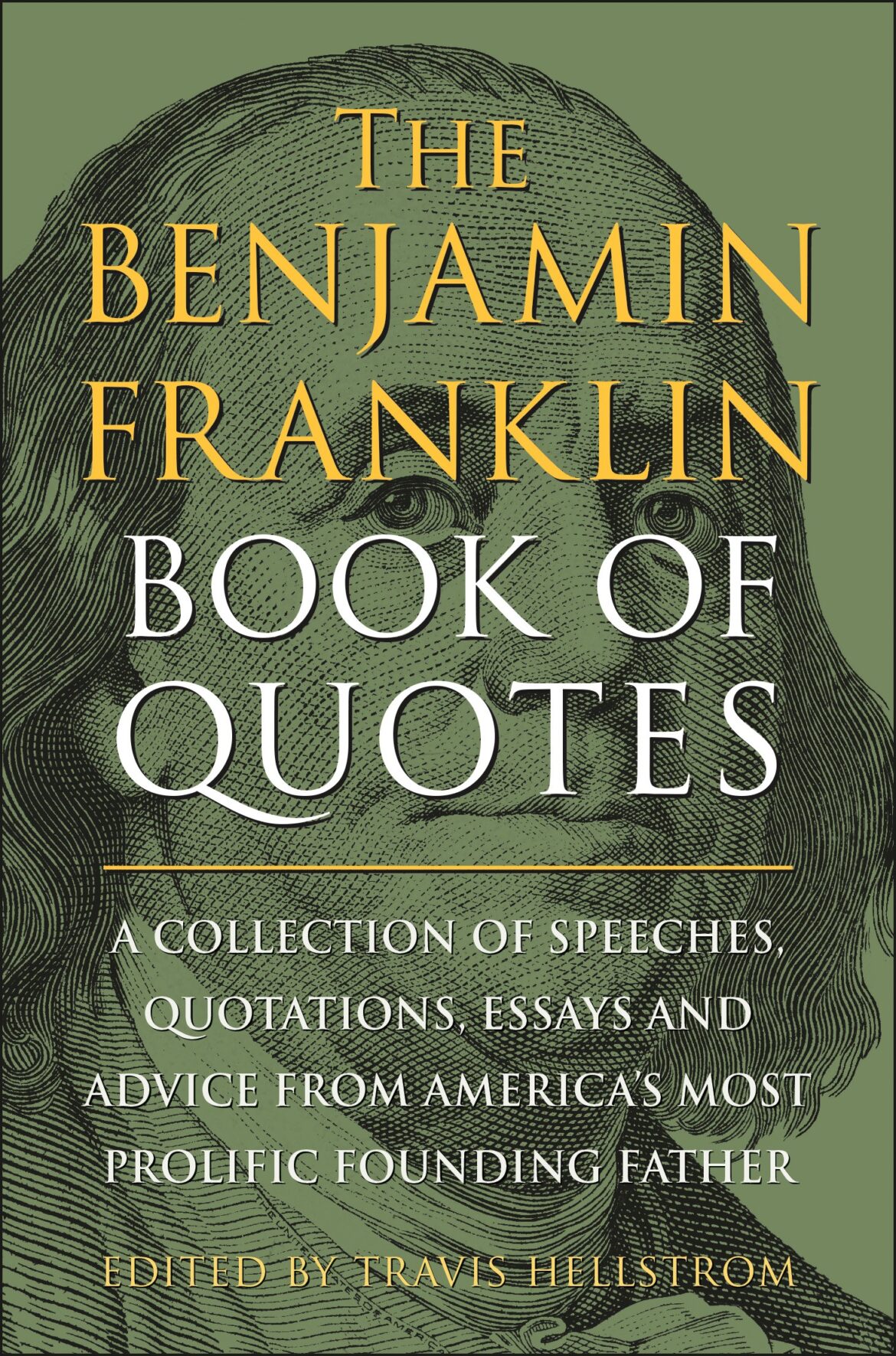 A collection of the best quotes, speeches, and advice from one of the most influential founders of the United States of America