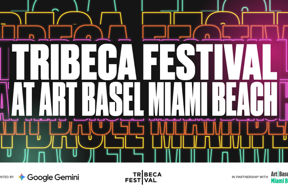 Tribeca Festival Returns To Art Basel Miami Beach For Fourth Annual Edition